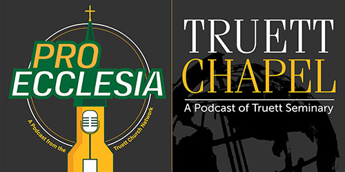 Podcast - Pro-Ecclesia-Truett-Chapel