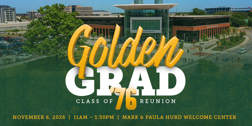 Golden Grad Class of '76 Reunion | November 6, 2026 | 11 AM – 1:30 PM | Mark & Paula Hurd Welcome Center